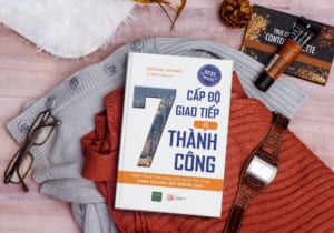 07 Cấp Độ Giao Tiếp Để Thành Công