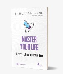 Sách Master Your Life - Làm Chủ Niềm Tin