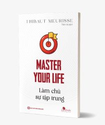 Sách Master Your Life - Làm Chủ Sự Tập Trung