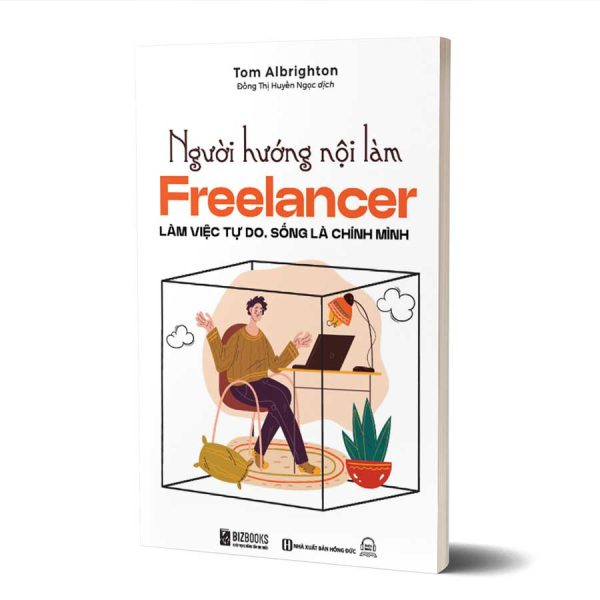 Sách Người Hướng Nội Làm Freelancer: Làm Việc Tự Do, Sống Là Chính Mình